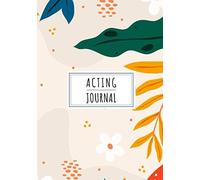 Acting Journal: Keep Track And Reviews About Your Show, Episode And Production Record Date, Play Board, Characters, Scene Description, Wardrobe, Makeup, Music Sound, Specials Effects And More On 100