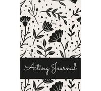 Acting Journal: Notebook Diary For Actors With Over 100 Pages - Acting Journal With Pre Printed Pages For Teather Or Musicals - Audition Log Book And Gift Idea