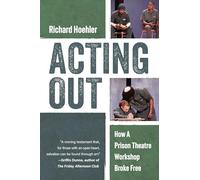 Acting Out: How A Prison Theatre Workshop Broke Free