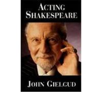 Acting Shakespeare John Gielgud, John Miller (Auteur)