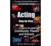Acting Step-by-Step: A Complete Manual for Community Theatre and Schools Second Edition