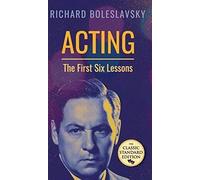 Acting; The First Six Lessons