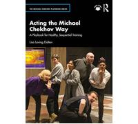 Acting the Michael Chekhov Way A Playbook for Healthy, Sequential Training - Lisa Loving Dalton - Routledge - ebook (ePub) - Livre