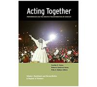 Acting Together I: Performance And The Creative Transformation Of Conflict