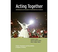Acting Together I: Performance And The Creative Transformation Of Conflict