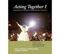 Acting Together I Performance and the Creative Transformation of Conflict Unknown (Auteur)