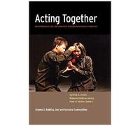 Acting Together Ii: Performance And The Creative Transformation Of Conflict