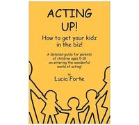 Acting Up: How To Get Your Kidz In The Biz