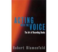 Acting with the Voice The Art of Recording Books by Robert Blumenfeld Robert Blumenfeld (Auteur)