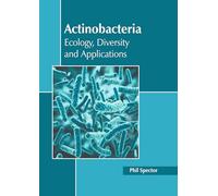 Actinobacteria: Ecology, Diversity and Applications