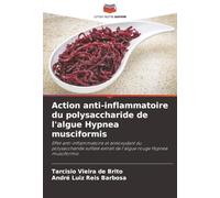Action anti-inflammatoire du polysaccharide de l'algue Hypnea musciformis: Effet anti-inflammatoire et antioxydant du polysaccharide sulfaté extrait de l'algue rouge Hypnea musciformis