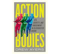 Action Bodies: VFX, Identity, and Embodiment in Blockbuster Cinema