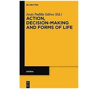 Action, Decision-Making And Forms Of Life