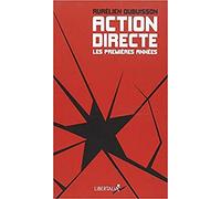 Action directe, les premières années: Genèse d'un groupe armé (1977-1982)