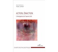 Action, énaction L'émergence de l'œuvre d'art - Xavier Lambert - L'harmattan - broché - Essai