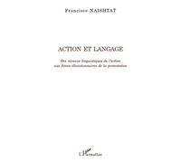 Action et langage Des niveaux linguistiques de l'action aux forces illocutionnaires de la protestation - Francisco Naishtat - L'harmattan - broché - Essai