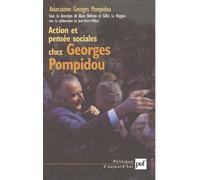 Action et pensée sociales chez Georges Pompidou Actes du Colloque des 21 et 22 mars 2003, organisé au Sénat par l'Association Georges Pompidou - Association Georges Pompidou - Puf - broché - Essai