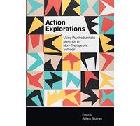 Action Explorations: Using Psychodramatic Methods in Non-Therapeutic Settings