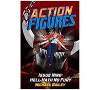 Action Figures - Issue Nine: Hell Hath No Fury