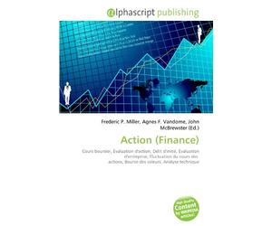 Action (Finance): Cours boursier, Évaluation d'action, Délit d'initié, Évaluation d'entreprise, Fluctuation du cours des actions, Bourse des valeurs, Analyse technique