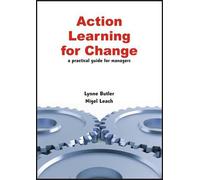 Action Learning For Change: A Practical Guide For Managers (Paperback) Lynne Butler, Nigel Leach (Auteur)