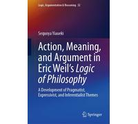 Action, Meaning, And Argument In Eric Weil's Logic Of Philosophy