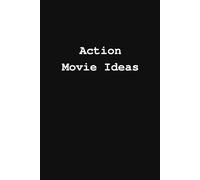 Action Movie Ideas: Lined Notebook for Screenwriters and Scriptwriters