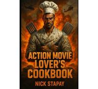 Action Movie Lover’s Cookbook