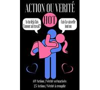 Action ou Vérité Hot: 69 Action Vérité Couple scénarisés + 25 à remplir | Cadeau original Saint valentin , Noël , Mariage ou Anniversaire