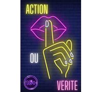 Action ou vérité : le jeu de questions hot et sexy: Cadeaux ideal pour tous les couples pour la saint valentin ou encore les mariages | Pour tout les ... mettre du piquant dans leurs relations