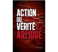 Action ou vérité Matthew J. Arlidge (Auteur), Séverine Quelet (Traduction)