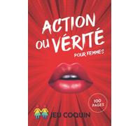 Action ou Vérité pour Femmes - Jeu coquin 100 pages: Jeu de société érotique pour couple lesbienne - Spécial adulte hot et coquin