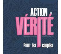 Action ou vérité: Pour les couples - Jeux et défis entre amoureux