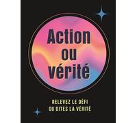 Action ou vérité Relevez le défi ou dites la vérité - Collectif - Chantecler - Boîte ou accessoire - Jeux livres objets