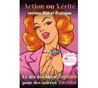 Action ou Vérité version Hot et Érotique: Le Jeu des idées Coquines pour des soirées Torrides | Cadeaux coquins Femme ou Homme, pour la Saint Valentin,... pour pimenter vos soirées chaude en couple