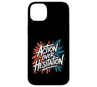 Action Over Hesitation - Citation Positive de Motivation Coque pour iPhone 14 Plus