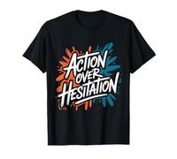 Action Over Hesitation - Citation Positive de Motivation T-Shirt