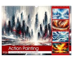 Action Painting L'énergie des paysages sentiments (calendrier mural 2026 DIN A3 paysage) calendrier mensuel CALVENDO