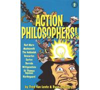 Action Philosophers! 2: The Lives and Thoughts of History's A-list Brain Trust