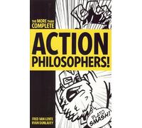 Action Philosophers: The Lives and Thoughts of History's A-list Brain Trust