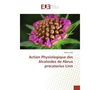Action Physiologique des Alcaloïdes de Abrus precatorius Linn - Marius Lébri - Universitaires Europeennes - broché - Etude