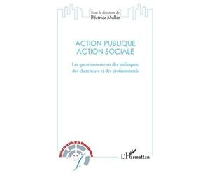 Action publique, action sociale : Les questionnements des politiques, des chercheurs et des professionnels (1DVD) de Béatrice Muller (12 mai 2010) Broché
