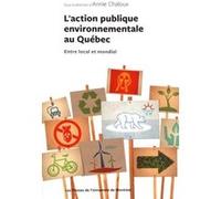 Action publique environnementale au Québec (L') Collectif (Auteur), Annie Chaloux (Auteur)