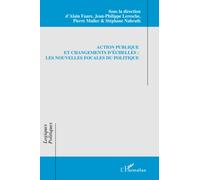 Action publique et changements d'échelles: Les nouvelles focales du politique