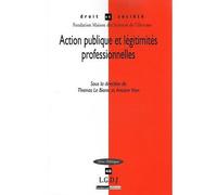 Action publique et légimités professionnelles Sous la direction de thomas le bianic, et antoine vion - Collectif - Lgdj - broché - Etude