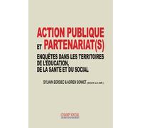 Action Publique Et Partenariat(S) - Enquêtes Dans Les Territoires De L'éducation, De La Santé Et Du Social