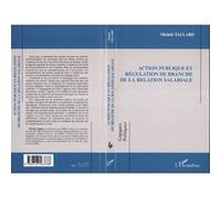 Action publique et régulation de branche de la relation salariale - Michèle Tallard - L'harmattan - broché - Etude
