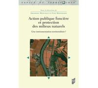 Action publique foncière et protection des milieux naturels Une instrumentation territorialisée ? - Amandine Montagut - Presses Universitaires Rennes - broché - Essai