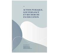 Action Publique, Gouvernance Et Recherche En Éducation