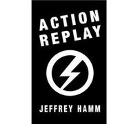 Action Replay - Jeffrey Hamm - Sanctuary Press Ltd - Livre en Anglais Jeffrey HammJeffrey Hamm (Auteur)